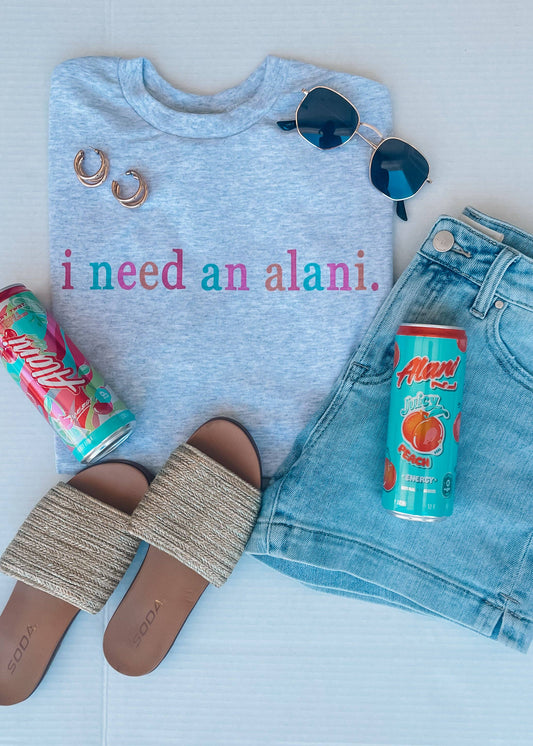 I Need an Alani Graphic Tee (S-2XL)